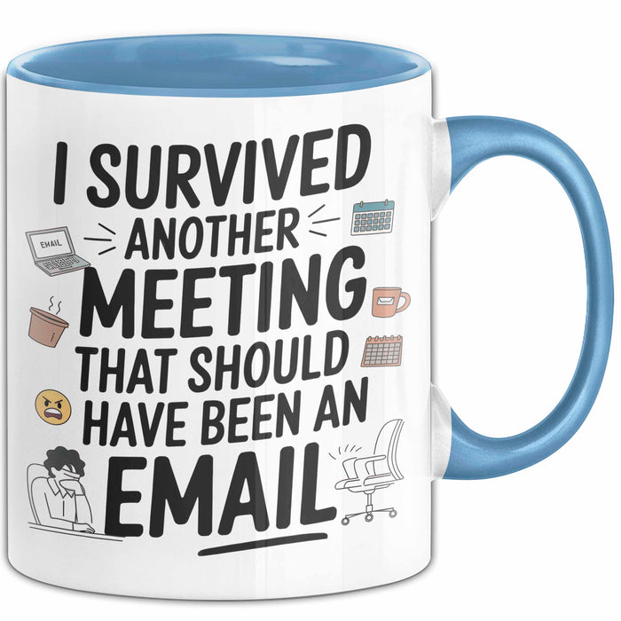 Bürokollege Tasse Geschenk Lustige Geschenkidee Spruch I Survived Another Meeting E-Mail Blau Trendation