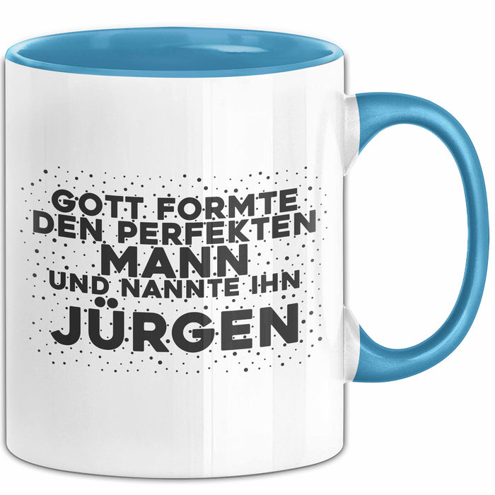 Juergen Tasse Gott Formte Den Perfekten Mann Und Nannte Ihn Juergen