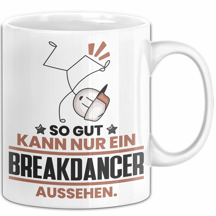 Breakdancer Geschenk Tasse So Gut Kann Nur Ein Breakdancer Aussehen Geschenkidee Kaffee-Becher Weiß Trendation