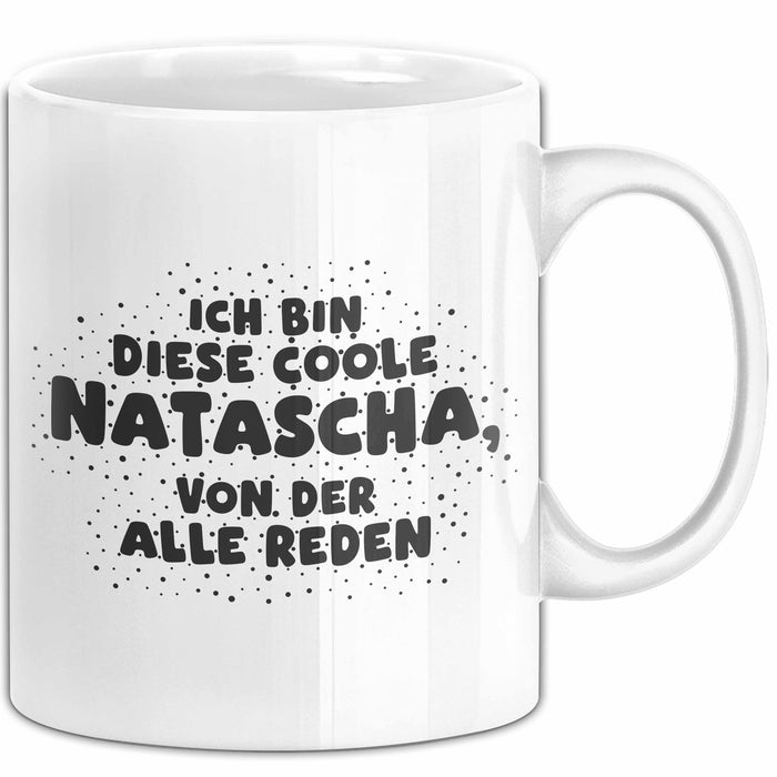 Natascha Tasse Ich Bin Diese Coole Natascha, Von Der Alle Reden Geschenk