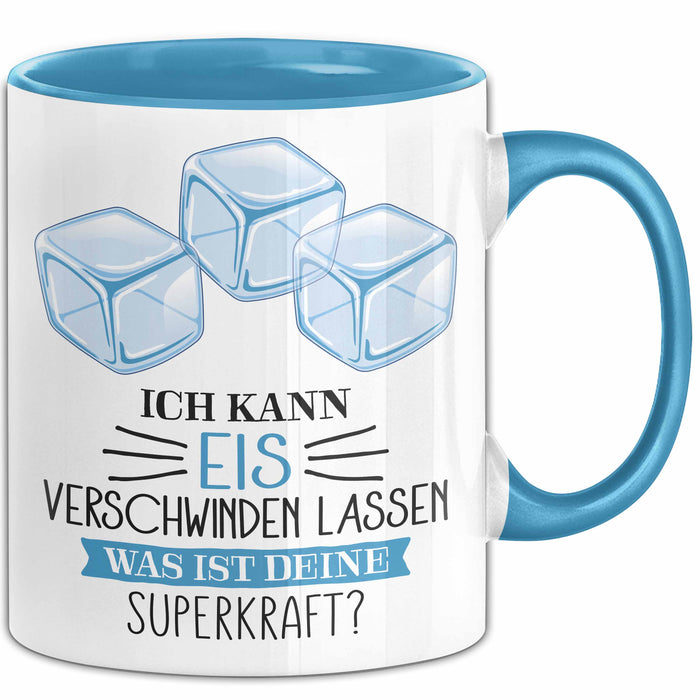 Eis-Liebhaber Tasse Geschenk Ich Kann Eis Verschwinden Lassen Was Ist Deine Superkraft Blau Trendation
