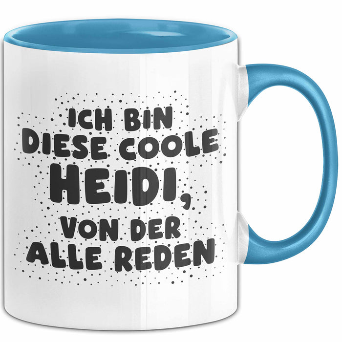 Heidi Tasse Ich Bin Diese Coole Heidi, Von Der Alle Reden Geschenk