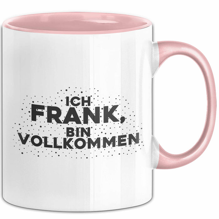 Frank Tasse Ich Frank, Bin Vollkommen Geschenk