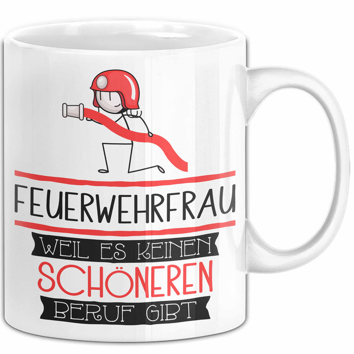 Feuerwehrfrau Weil Es Keinen Schöneren Beruf Gibt Tasse Geschenk für Eine Feuerwehrfrau Lustig Weiß Trendation