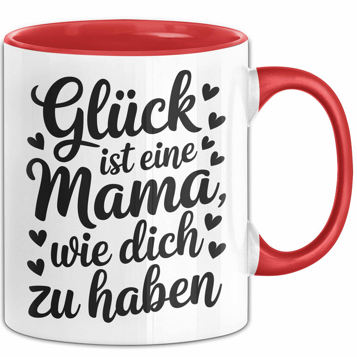 Mama Tasse Geschenk Glueck Ist Eine Mama Wie Dich Zu Haben Geschenkidee Muttertag Rot Trendation