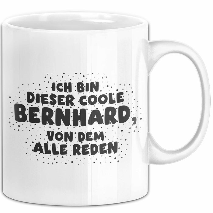 Bernhard Tasse Ich Bin Dieser Coole Bernhard, Von Dem Alle Reden Geschenk