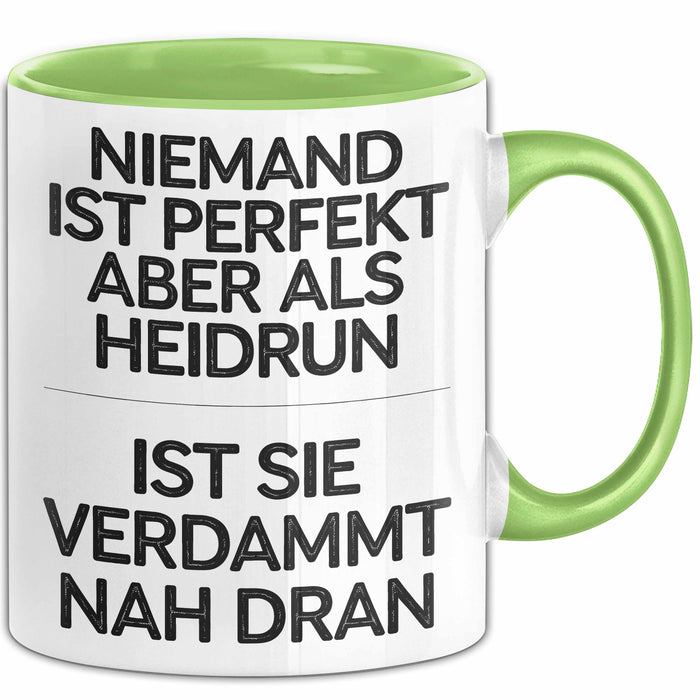 Heidrun Tasse Geschenk Niemand Ist Perfekt Heidrun Verdammt Nah Dran Geschenkidee Grün Trendation