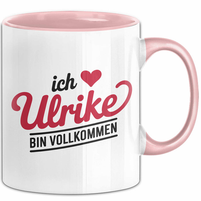 Ulrike Tasse Geschenk Ich Bin Vollkommen Ulrike Geschenkidee Geburtstag Rosa Trendation