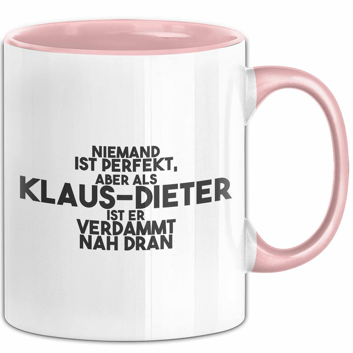 Klaus-Dieter Tasse Niemand Ist Perfekt, Klaus-Dieter Ist Nah Dran Geschenk