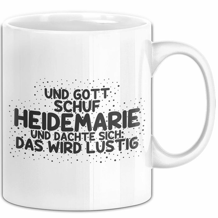 Heidemarie Tasse Und Gott Schuf Heidemarie Und Dachte Sich: Das Wird Lustig