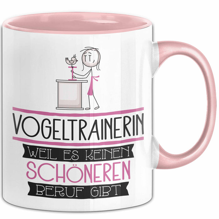 Vogeltrainerin Weil Es Keinen Schöneren Beruf Gibt Tasse Geschenk für Eine Vogeltrainerin Lustig Rosa Trendation