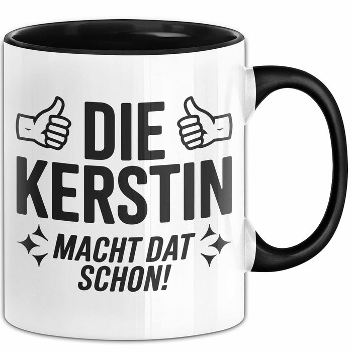 Kerstin Tasse Geschenk Die Kerstin Macht Dat Schon Geschenkidee Becher mit Name Schwarz Trendation