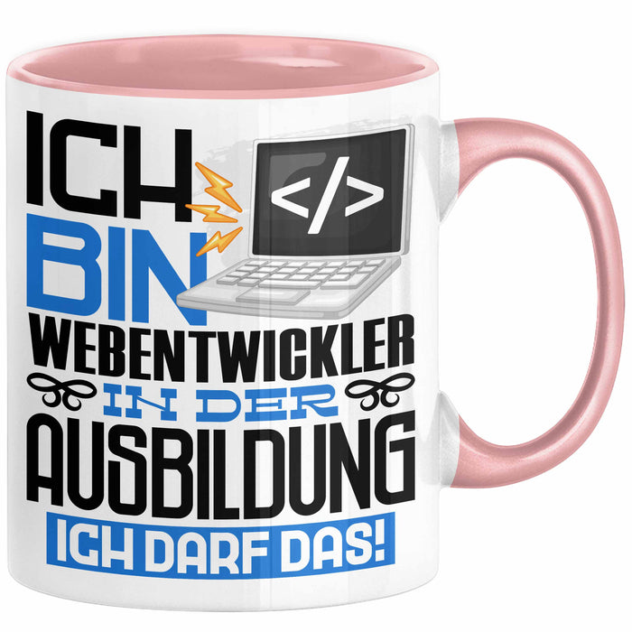 Webentwickler Ausbildung Tasse Geschenk Ich Bin Webentwickler In Der Ausbildung Ich Darf Das Geschenkidee Spruch Rosa Trendation