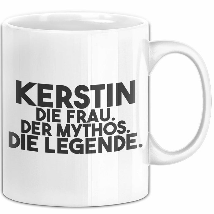 Kerstin Tasse Kerstin – Die Frau. Der Mythos. Die Legende. Geschenk Weiß Trendation