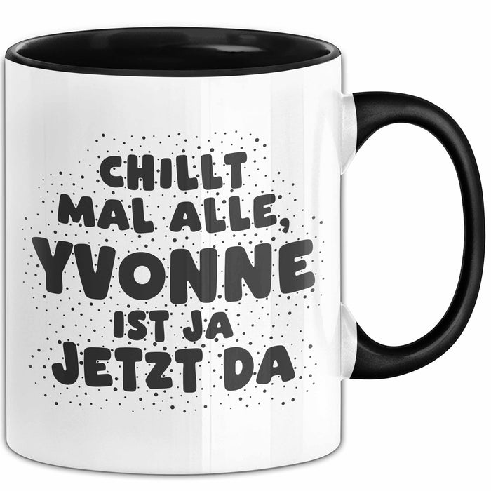 Yvonne Tasse Chillt Mal Alle, Yvonne Ist Ja Jetzt Da Geschenk