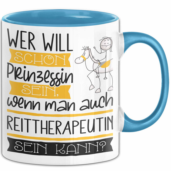 Reittherapeutin Tasse Geschenk Spruch Wer Will Schon Prinzessin Sein Wenn Man Auch Reittherapeutin Sein Kann Blau Trendation