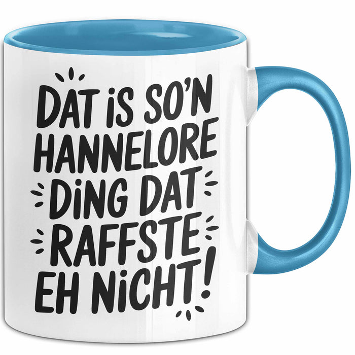 Hannelore Tasse Geschenk Dat Is So'n Hannelore Ding Dat Raffste Eh Nicht Geschenkidee Becher mit Name Blau Trendation