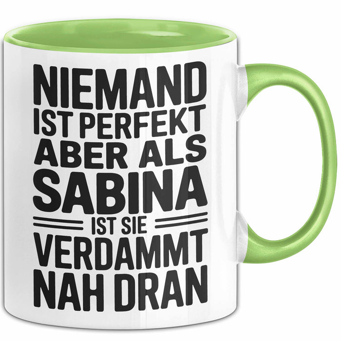 Sabina Tasse Geschenk Niemand Ist Perfekt Sabina Verdammt Nah Dran Geschenkidee Grün Trendation
