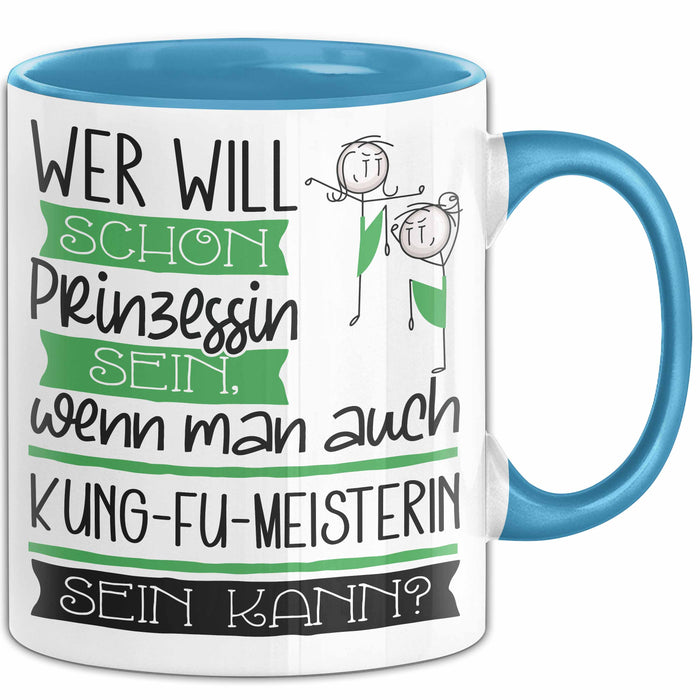 Kung-Fu-Meisterin Tasse Geschenk Spruch Wer Will Schon Prinzessin Sein Wenn Man Auch Kung-Fu-Meisterin Sein Kann Blau Trendation