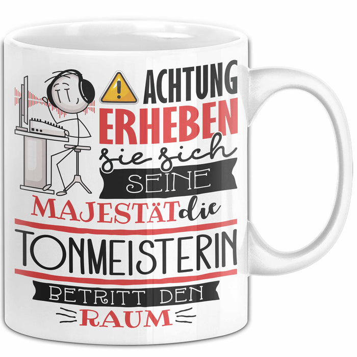 Tonmeisterin Tasse Geschenk Lustiger Spruch Bitte Erheben Sie Sich Seine Majestät Die Tonmeisterin Betritt Den Raum Weiß Trendation