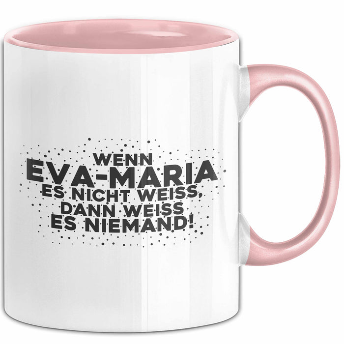 Eva-Maria Tasse Wenn Eva-Maria Es Nicht Weiss, Dann Weiss Es Niemand!