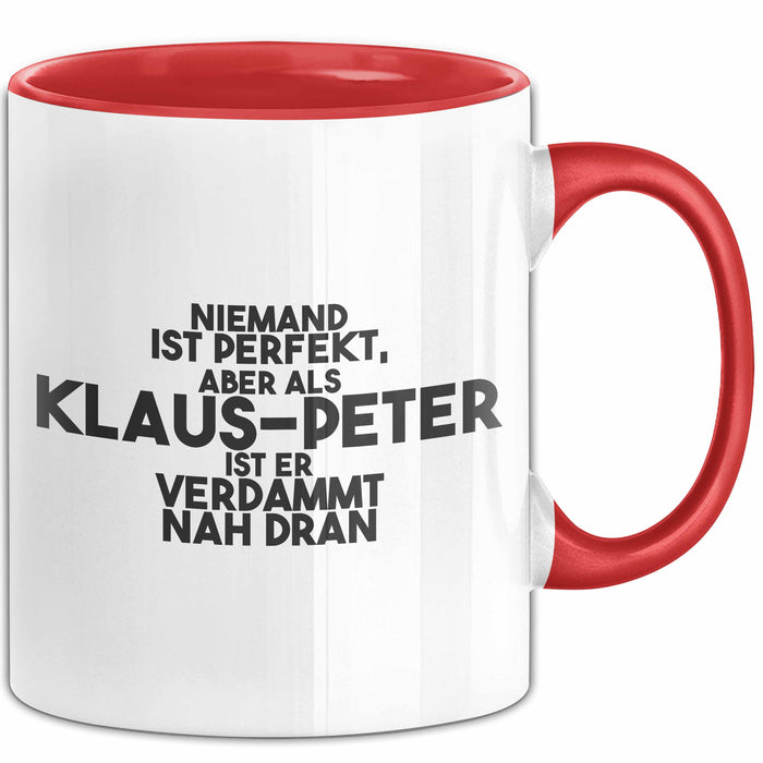 Klaus-Peter Tasse Niemand Ist Perfekt, Klaus-Peter Ist Nah Dran Geschenk