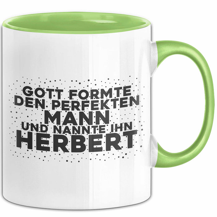 Herbert Tasse Gott Formte Den Perfekten Mann Und Nannte Ihn Herbert