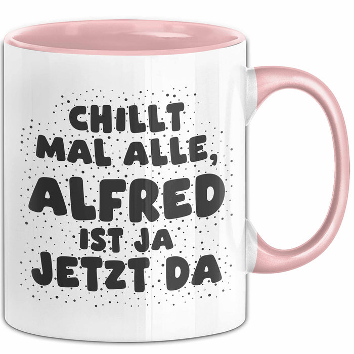 Alfred Tasse Chillt Mal Alle, Alfred Ist Ja Jetzt Da Geschenk