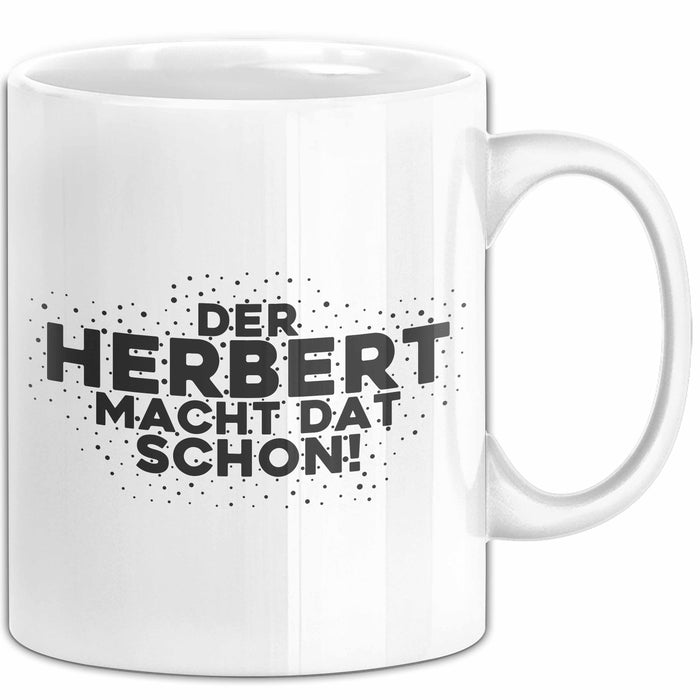 Herbert Tasse Der Herbert Macht Dat Schon Geschenk