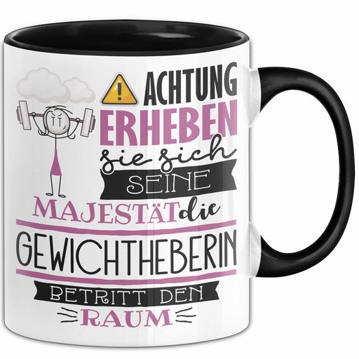 Gewichtheberin Tasse Geschenk Lustiger Spruch Bitte Erheben Sie Sich Seine Majestät Die Gewichtheberin Betritt Den Raum Schwarz Trendation
