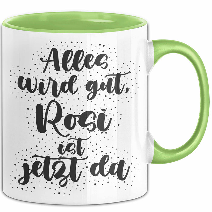 Rosi Tasse Alles Wird Gut, Rosi Ist Jetzt Da Geschenk
