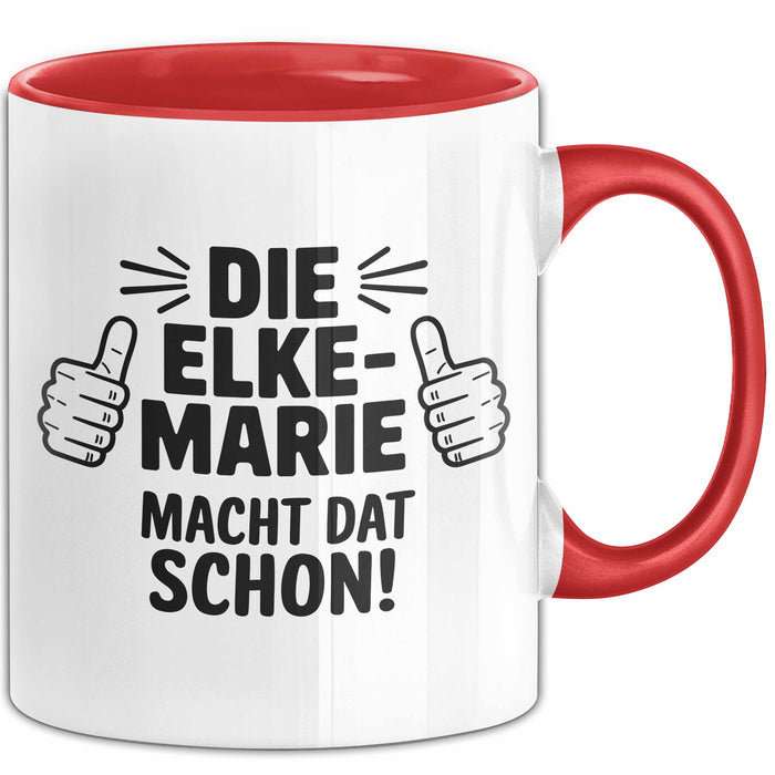 Elke-Marie Tasse Geschenk Die Elke-Marie Macht Dat Schon Geschenkidee Becher mit Name Rot Trendation