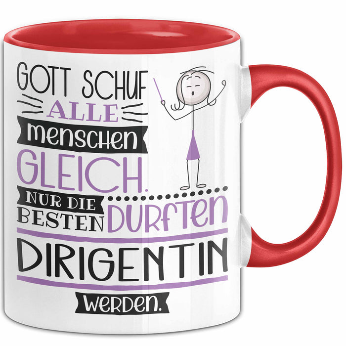 Dirigentin Geschenk Becher Tasse Gott Schuf Alle Menschen Gleich Nur Die Besten Durfeten Dirigentin Werden Geschenkidee Lustig Rot Trendation