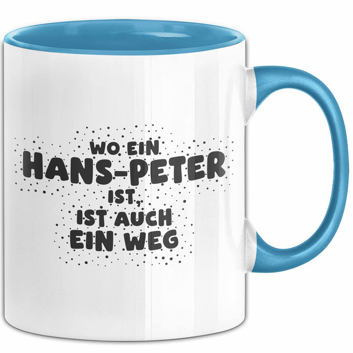 Hans-Peter Tasse Wo Ein Hans-Peter Ist, Ist Auch Ein Weg Geschenk