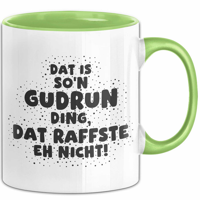 Gudrun Tasse Dat Is So'n Gudrun Ding, Dat Raffste Eh Nicht Geschenk