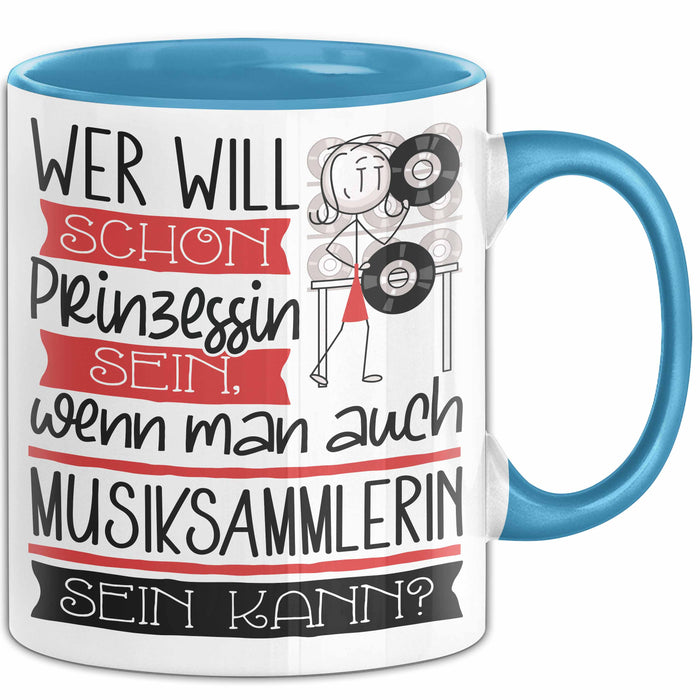 Musiksammlerin Tasse Geschenk Spruch Wer Will Schon Prinzessin Sein Wenn Man Auch Musiksammlerin Sein Kann Blau Trendation