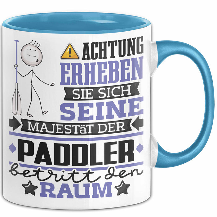 Paddler Geschenk Tasse Lustiger Spruch Erheben Sie Sich Der Paddler Betritt den Raum Blau Trendation