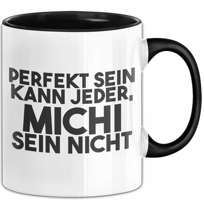 Michi Tasse Perfekt Sein Kann Jeder, Michi Sein Nicht Geschenk