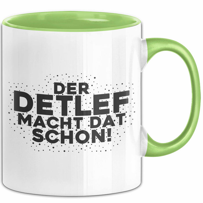 Detlef Tasse Der Detlef Macht Dat Schon Geschenk
