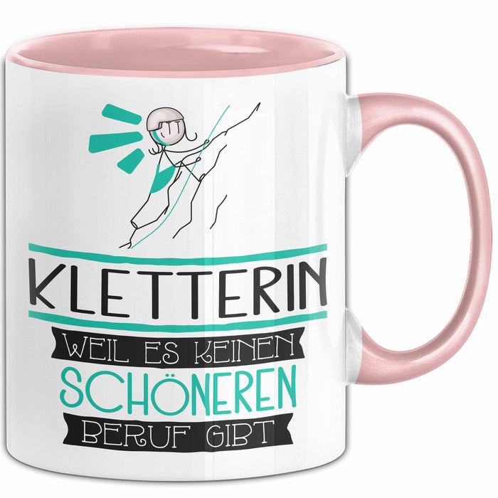 Kletterin Weil Es Keinen Schöneren Beruf Gibt Tasse Geschenk für Eine Kletterin Lustig Rosa Trendation