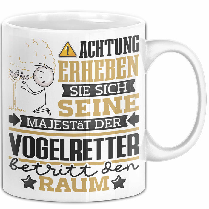 Vogelretter Geschenk Tasse Lustiger Spruch Erheben Sie Sich Der Vogelretter Betritt den Raum Weiß Trendation