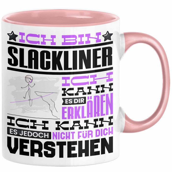 Slackliner Geschenk Kaffee-Tasse Geschenkidee für Slackliner Ich Bin Slackliner Ich Kann Es Dir Erklären Jedoch Nicht Für Dich Verstehen Spruch Lustig Rosa Trendation