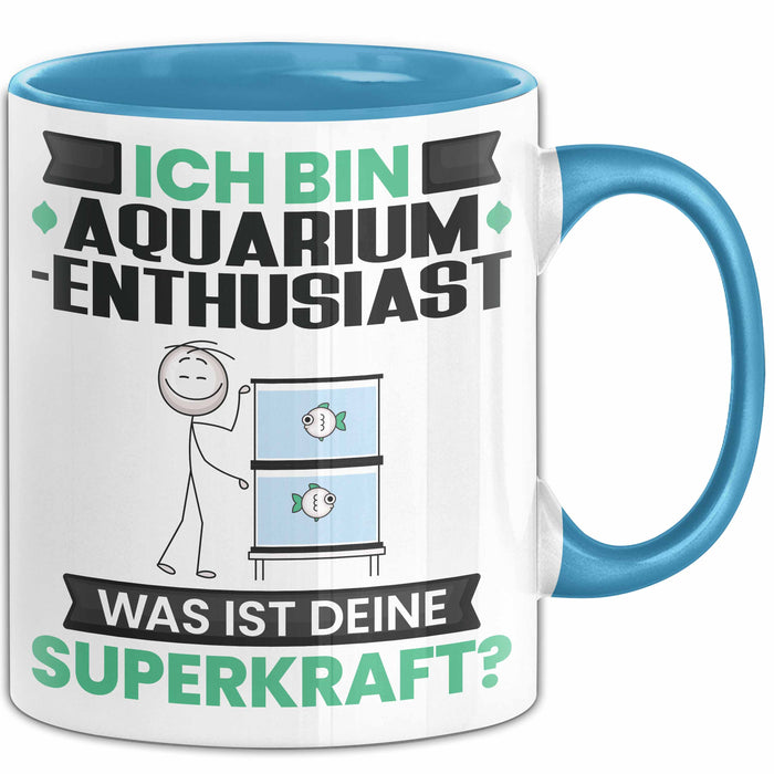 Aquarium-Enthusiast Tasse Geschenk für Aquarium-Enthusiast Geburtstag Lustiger Spruch Kaffee-Becher Was Ist Deine Superkraft Blau Trendation