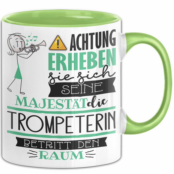 Trompeterin Tasse Geschenk Lustiger Spruch Bitte Erheben Sie Sich Seine Majestät Die Trompeterin Betritt Den Raum Grün Trendation