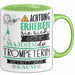 Trompeterin Tasse Geschenk Lustiger Spruch Bitte Erheben Sie Sich Seine Majestät Die Trompeterin Betritt Den Raum Grün Trendation