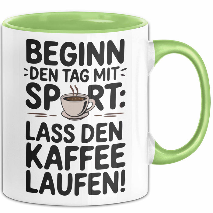 Kaffeeliebhaber Tasse Geschenk Lustige Geschenkidee Spruch Beginn Den Tag Mit Sport: Lass Den Kaffee Laufen Grün Trendation