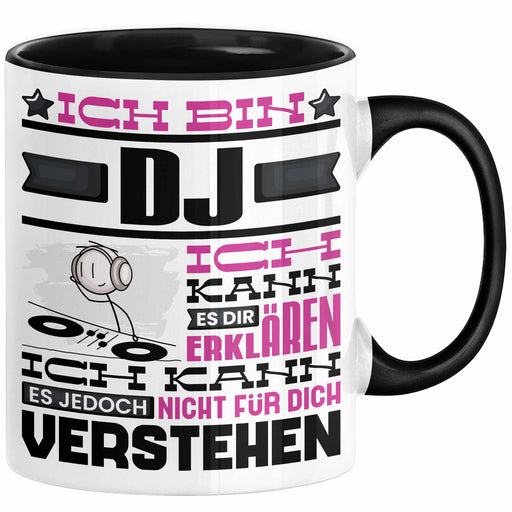 DJ Geschenk Tasse Geschenkidee für DJ Geburtstag Lustiger Spruch Ich Bin DJ Ich Kann Es Dir Erklären Aber Nicht Für Dich Verstehen Funny Schwarz Trendation