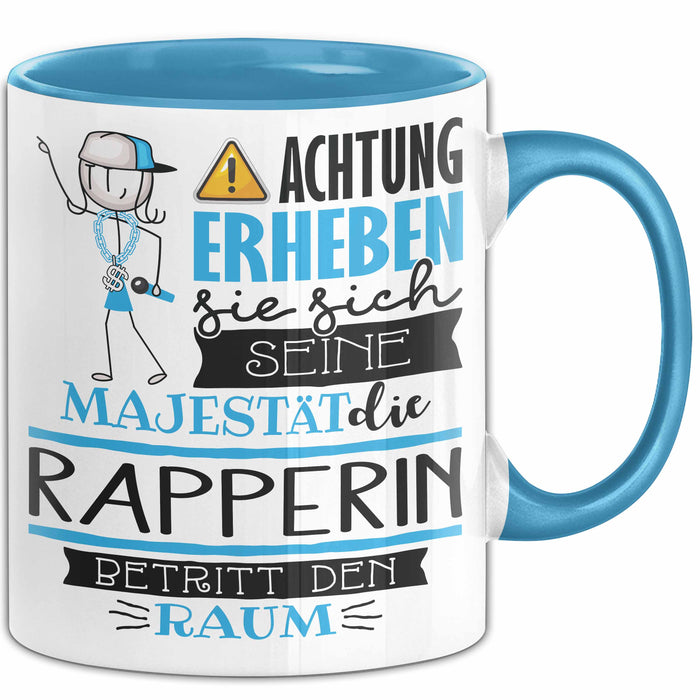 Rapperin Tasse Geschenk Lustiger Spruch Bitte Erheben Sie Sich Seine Majestät Die Rapperin Betritt Den Raum Blau Trendation