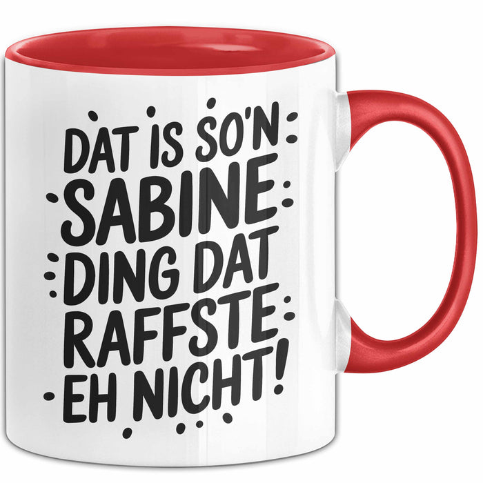 Sabine Tasse Geschenk Dat Is So'n Sabine Ding Dat Raffste Eh Nicht Geschenkidee Becher mit Name Rot Trendation