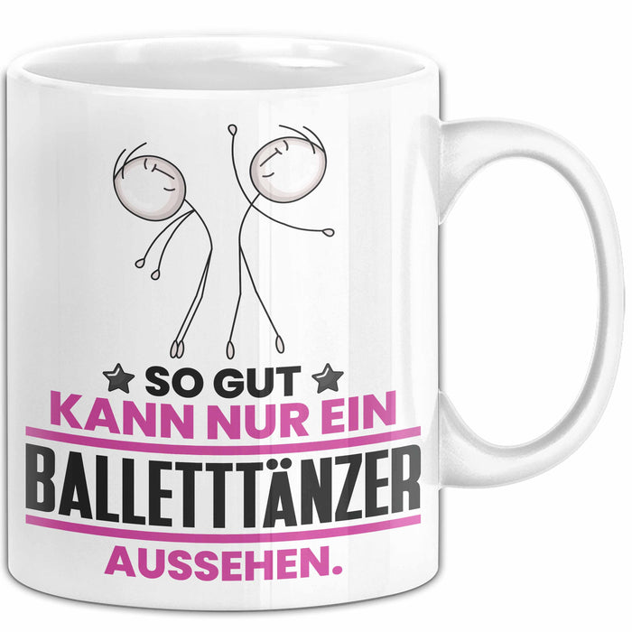 Balletttänzer Geschenk Tasse So Gut Kann Nur Ein Balletttänzer Aussehen Geschenkidee Kaffee-Becher Weiß Trendation